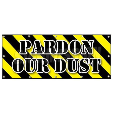 Signmission PARDON OUR DUST BANNER SIGN construction apology workers B-120 Pardon Our Dust